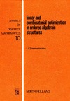 Zimmermann M.  Linear and combinatorial optimization in ordered algebraic structures, Volume 10 (Annals of Discrete Mathematics)
