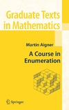 Aigner M.  A Course in Enumeration (Graduate Texts in Mathematics 238)