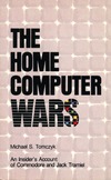 Michael Tomczyk  The Home Computer Wars: An Insider's Account of Commodore and Jack Tramiel