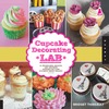 Thibeault B.  Cupcake decorating lab: 52 techniques, recipes, and inspiring designs for your favorite sweet treats!
