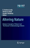 Lustig B., Brody B., McKenny G.  Altering Nature: Volume I: Concepts of 'Nature' and 'The Natural' in Biotechnology Debates
