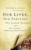 Beeman R. R.  Our lives, our fortunes and our sacred honor : the forging of American independence, 17741776