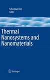 Sebastian Volz  Thermal Nanosystems and Nanomaterials (Topics in Applied Physics)