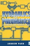 Parr A.  Hydraulics and Pneumatics: A Technician's and Engineer's Guide