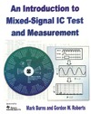 Burns M., Roberts G.  An Introduction to Mixed-Signal IC Test and Measurement (The Oxford Series in Electrical and Computer Engineering)