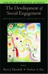 Marshall P.J.  The Development of Social Engagement: Neurobiological Perspectives