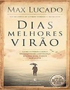 Lucado M.  Dias Melhores Vir&#227;o