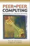 Subramaniam R., Goodman B.  Peer to Peer Computing: The Evolution of a Disruptive Technology