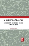 Mohanty B.  A Haunting Tragedy. Gender, Caste and Class in the 1866 Famine of Orissa