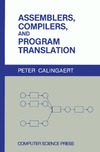 Calingaert P.  Assemblers, compilers, and program translation