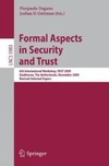 Degano P., Guttman J.  Formal Aspects in Security and Trust