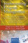 Levin G., Green A.  Implementing Program Management: Templates and Forms Aligned with the Standard for Program Management, and Other Best Practices