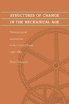 Thomson R.  Structures of Change in the Mechanical Age: Technological Innovation in the United States, 1790--1865