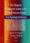 Napoli M.D., Wojcik C.  The Ubiquitin Proteasome System in the Central Nervous System: From Physiology to Pathology