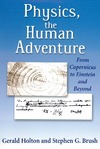 Holton G., Brush S.  Physics, the Human Adventure: From Copernicus to Einstein and Beyond