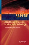 Magnani L.  Model-Based Reasoning in Science and Technology: Theoretical and Cognitive Issues