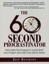 Davidson J.  The 60 Second Procrastinator: Sixty Solid Techniques to Jump-Start Any Project and Get Your Life in Gear