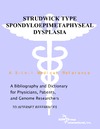 Parker P.M.  Strudwick Type Spondyloepimetaphyseal Dysplasia - A Bibliography and Dictionary for Physicians, Patients, and Genome Researchers