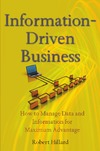 Hillard R.  Information-Driven Business: How to Manage Data and Information for Maximum Advantage