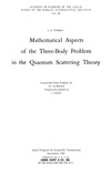 Faddeev L.  Mathematical Aspects of the Three-Body Problem in the Quantum Scattering Theory L. D Faddeev B0000EG1RR