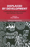 Mehta L.  Displaced by Development. Confronting Marginalisation and Gender Injustice