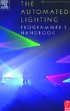 Schiller B.  The Automated Lighting Programmer's Handbook