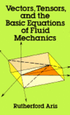 Aris R.  Vectors, Tensors and the Basic Equations of Fluid Mechanics