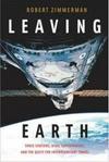 Zimmerman R. - Leaving Earth: space stations, rival superpowers, and the quest for interplanetary travel