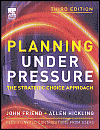 Friend J., Hickling A. — Planning Under Pressure: The Strategic Choice Approach