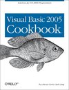 Patrick T., Craig J.  Visual Basic 2005 Cookbook: Solutions for VB 2005 Programmers