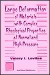 Levits V.I.  Large Deformation of Materials with Complex Rheological Properties at Normal and High Pressure