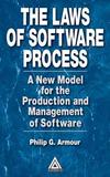 Armour P.G.  The Laws of Software Process: A New Model for the Production and Management of Software