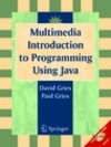Gries D., Gries P.  Multimedia introduction to programming using Java