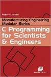 Wood R.L.  C Programming for Scientists and Engineers (Manufacturing Engineering for Scientists and Engineers)