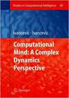 Ivancevic T.  Computational Mind: A Complex Dynamics Perspective