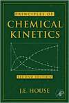 House J.E.  Principles of Chemical Kinetics