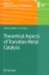 Frenking G., Deubel D.V.  Theoretical Aspects Of Transition Metal Catalysis