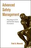 Manuele F.A.  Advanced Safety Management: Focusing on Z10 and Serious Injury Prevention
