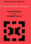 Alexandrov A.D., Reshetnyak Yu.G. — General theory of irregular curves
