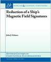 Holmes J.J., Balanis C.  Reduction Of A Ship's Magnetic Field Signatures