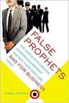 Hoopes J.  False Prophets: The Gurus Who Created Modern Management and Why Their Ideas Are Bad for Business Today