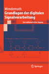 Wendemuth A., Andelic E.(Contributor), Barth S.(Contributor)  Grundlagen der digitalen Signalverarbeitung: Ein mathematischer Zugang
