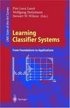 Lanzi P.L.(ed.), Wilson S.W.(ed.), Stolzmann W.(ed.)  Learning Classi&#64257;er Systems. From Foundations to Applications