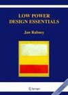 Rabaey J.  Low power design essentials (integrated circuits and systems)