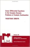 Sebuya Y.  Linear Differential Equations in the Complex Domain: Problems of Analytic Continuation (Translations of Mathematical Monographs). Volume 82