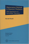 Teschl G.  Mathematical Methods in Quantum Mechanics with Applications to Schrodinger Operators