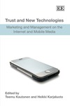 Kautonen T., Karjaluoto H.  Trust and New Technologies: Marketing and Management on the Internet and Mobile Media