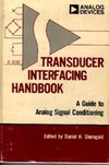 Sheingold D.H.  Transducer Interfacing Handbook: A Guide to Analog Signal Conditioning