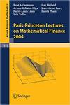 Carmona R.A., Ekeland I., Lasry J.-M.  Lecture Notes in Mathematics (1919 2007). Paris-Princeton Lectures on Mathematical Finance 2004