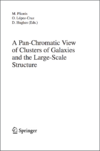 Plionis M., Lopez-Cruz O., Hughes D.  A Pan-Chromatic View of Clusters of Galaxies and the Large-Scale Structure (Lecture Notes in Physics)